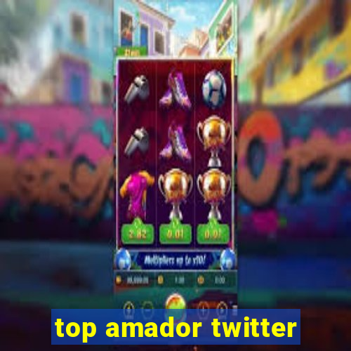 top amador twitter